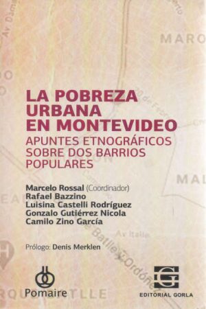 LA POBREZA URBANA EN MONTEVIDEO - APUNTES ETNOGRAFICOS SOBRE DOS BARRIOS POPULARES