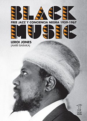 BLACK MUSIC - Free Jazz y Conciencia Negra 1959-1967