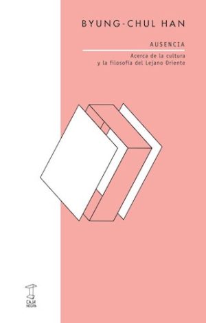 AUSENCIA. ACERCA DE LA CULTURA Y LA FILOSOFIA DEL LEJANO ORIENTE