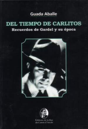DEL TIEMPO DE CARLITOS - Recuerdos de Gardel y su época