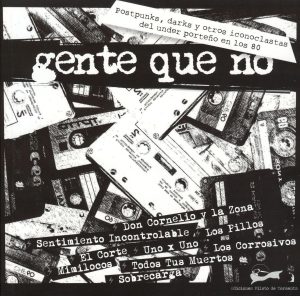 GENTE QUE NO - Postpunks, darks y otros iconoclastas del under porteño en los 80