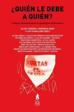 ¿QUIEN LE DEBE A QUIEN? Ensayos transnacionales de desobediencia financiera