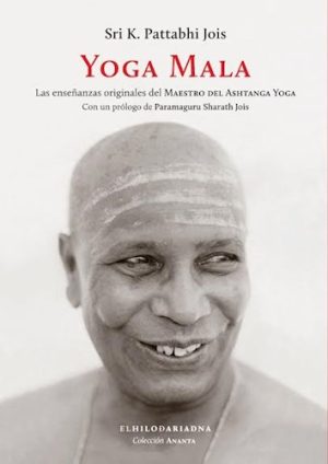 YOGA MALA - Las eneñanzas originales del maestro del ashtanga