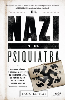 EL NAZI Y EL PSIQUIATRA - Hermann Göring y Douglas M. Kelley: un encuentro letal de mentes al fin de la segunda guerra mundial