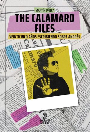 THE CALAMARO FILES - Veinticinco años escribiendo sobre Andrés