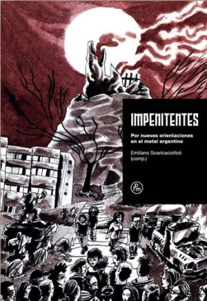 IMPENITENTES. Por nuevas orientaciones en el metal argentino