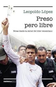 PRESO PERO LIBRE - NOTAS DESDE LA CARCEL DEL LIDER VENEZOLANO