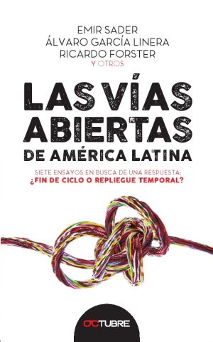 VIAS ABIERTAS DE AMERICA LATINA - SIETE ENSAYOS EN BUSCA DE UNA RESPUESTA