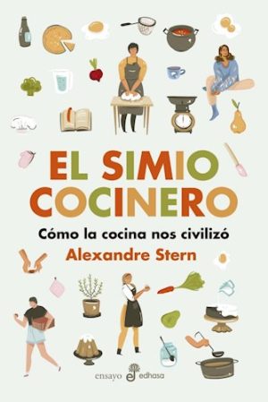 EL SIMIO COCINERO - Cómo la cocina nos civilizó