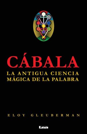 CÁBALA - LA ANTIGUA CIENCIA MAGICA DE LA PALABRA
