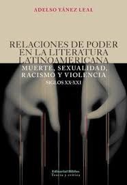 RELACIONES DE PODER EN LA LITERATURA LATINOAMERICANA - MUERTE, SEXUALIDAD, RACISMO Y VIOLENCIA SIGLOS XX-XXI