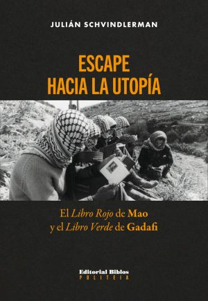 ESCAPE HACIA LA UTOPIA. EL LIBRO ROJO DE MAO Y EL LIBRO VERDE DE GADAFI