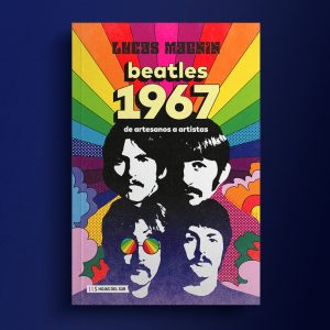 BEATLES 1967. De artesanos a artistas
