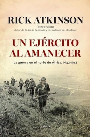 UN EJERCITO AL AMANECER - La guerra en el norte de Africa 1942 - 1943