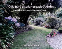 GUIA PARA DISEÑAR ESPACIOS VERDES - Una mirada personal sobre el jardín
