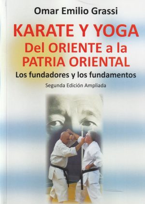 KARATE Y YOGA DEL ORIENTE A LA PATRIA ORIENTAL - Los fundadores y los fundamentados