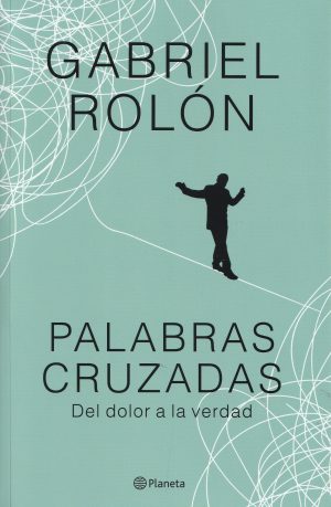 PALABRAS CRUZADAS - DEL DOLOR A LA VERDAD