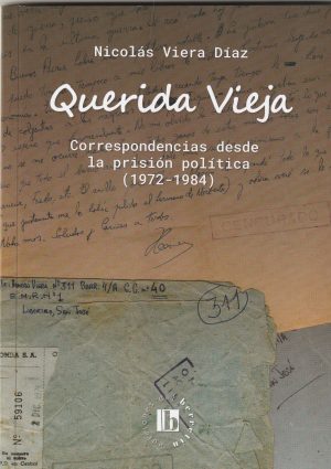 QUERIDA VIEJA - Correspondencia desde la prisión política (1972-1984)
