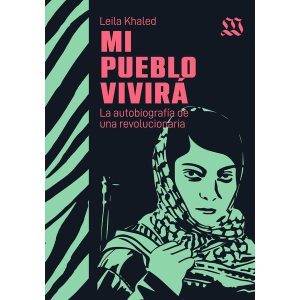 MI PUEBLO VIVIRA - LA AUTOBIOGRAFIA DE UNA REVOLUCIONARIA