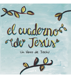 EL CUADERNO DE JESUS - Un libro de Jachu