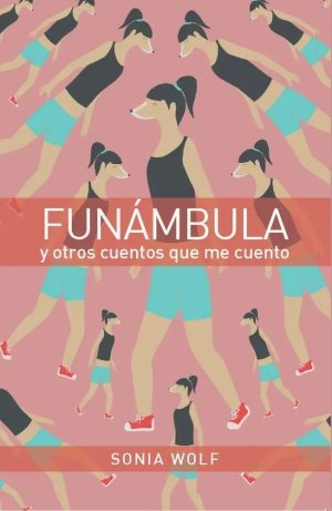 FUNÁMBULA Y OTROS CUENTOS QUE ME CUENTO