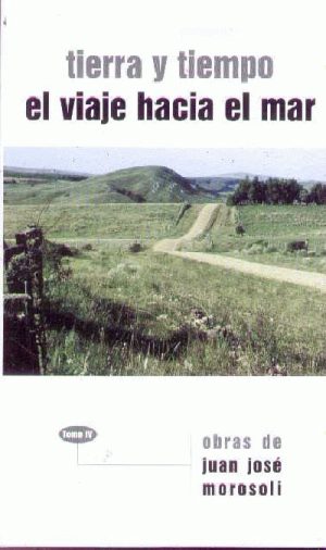 TIERRA Y TIEMPO. EL VIAJE HACIA EL MAR OBRAS CUENTOS COMPLETOS