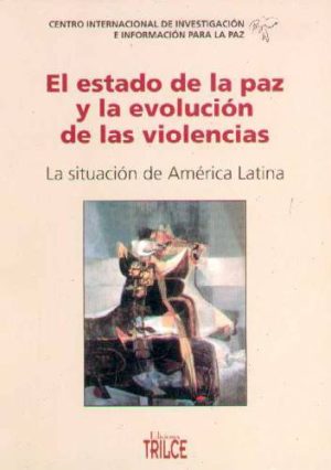 EL ESTADO DE LA PAZ Y LA EVOLUCION DE LAS VIOLENCIAS. LA SITUACION DE AMERICA LATINA