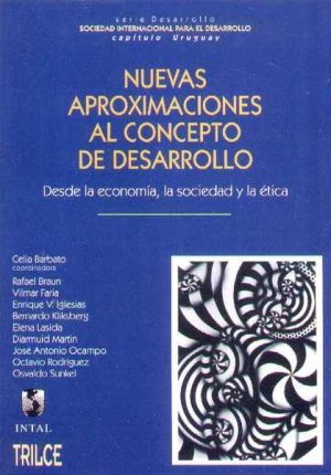 NUEVAS APROXIMACIONES AL CONCEPTO DE DESARROLLO. DESDE LA ECONOMIA, LA SOCIEDAD Y LA ETICA