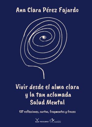 VIVIR DESDE EL ALMA CLARA Y LA TAN ACLAMADA SALUD MENTAL