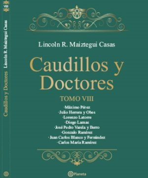 CAUDILLOS Y DOCTORES - TOMO VIII