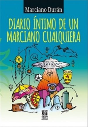 DIARIO INTIMO DE UN MARCIANO CUALQUIERA