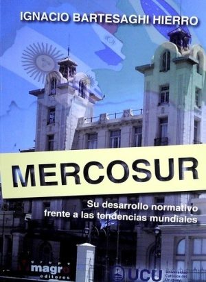 MERCOSUR - Su desarrollo normativo frente a las tendencias mundiales