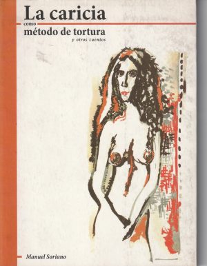 LA CARICIA COMO METODO DE TORTURA Y OTROS CUENTOS