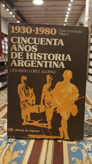 CINCUENTA AÑOS DE HISTORIA ARGENTINA