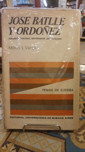 JOSE BATLLE Y ORDOÑEZ. Pensador, politico, historiador, antropologo