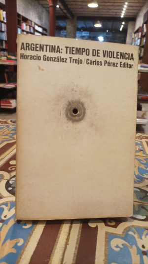 ARGENTINA: TIEMPO DE VIOLENCIA