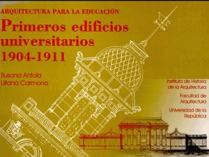 PRIMEROS EDIFICIOS UNIVERSITARIOS 1904-1911 - ARQUITECTURA PARA LA EDUCACION