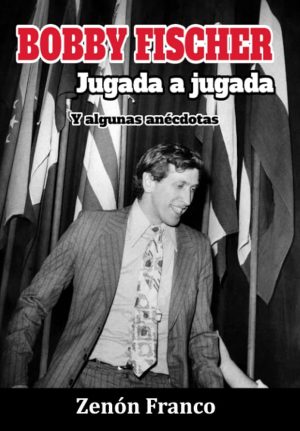 BOBBY FISCHER - Jugada a jugada.
