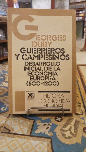 GUERREROS Y CAMPESINOS - DESARROLLO INICIAL DE LA ECONOMIA EUROPEA, 500 - 1200