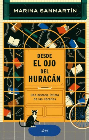 DESDE EL OJO DEL HURACÁN - Una historia íntima de las librerías