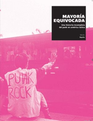 MAYORIA EQUIVOCADA - Una historia incompleta del punk en américa latina