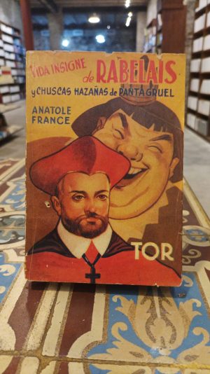 VIDA INSIGNE DE RABELAIS Y CHUSCAS HAZAÑAS DE PANTAGRUEL