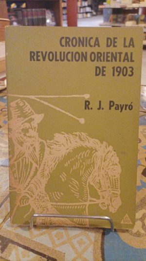 CRONICAS DE LA REVOLUCION ORIENTAL DE 1903