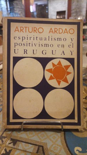 ESPIRITUALISMO Y POSITIVISMO EN EL URUGUAY