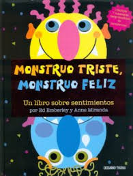 MONSTRUO TRISTE MONSTRUO FELIZ. Un libro sobre sentimientos