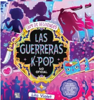 LIBRO DE ACTIVIDADES - LAS GUERRERAS K-POP (NO OFICIAL)