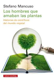 HOMBRES QUE AMABAN LAS PLANTAS, LOS - HISTORIAS DE CIENTÍFICOS DEL MUNDO VEGETAL
