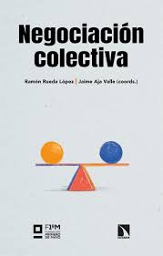 NEGOCIACION COLECTIVA - Un instrumento esencial para el bienestar laboral y un reparto justo de la riqueza generada