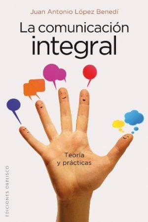 LA COMUNICACION INTEGRAL - Teoría y practicas