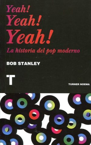 YEAH! YEAH! YEAH! - LA HISTORIA DEL POP MODERNO